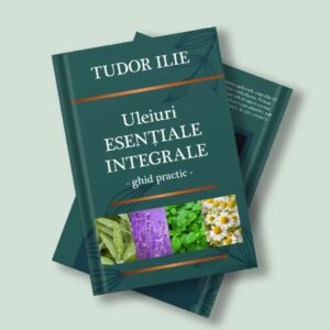 Carte Ghid Practic – Uleiuri Esențiale Integrale